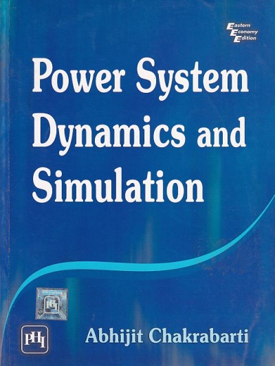 POWER SYSTEM DYNAMICS AND SIMULATION | ABHIJIT CHAKRABARTI | PHI