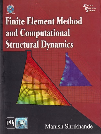 FINITE ELEMENT METHOD AND COMPUTATIONAL STRUCTURAL DYNAMICS | MANISH SHRIKHANDE | PHI