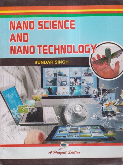 NANO SCIENCE AND NANO TECHNOLOGY | SUNDAR SINGH | Pragati Prakashan, Meerut