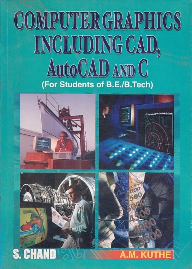 COMPUTER GRAPHICS INCLUDING CAD, AUTOCAD AND C | A. M. KUTHE | S.Chand