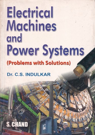 ELECTRICAL MACHINES AND POWER SYSTEMS | DR. C. S. INDULKAR | S.Chand