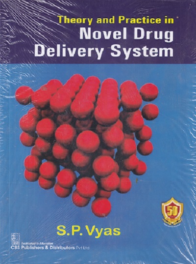 THEORY AND PRACTICES IN NOVEL DRUG DELIVERY SYSTEMS