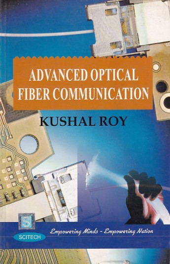 ADVANCED OPTICAL FIBER COMMUNICATION | KUSHAL ROY | Scitech