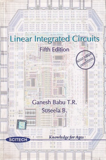 LINEAR INTEGRATED CIRCUITS | GANESH BABU T. R. , SUSEELA B | Scitech