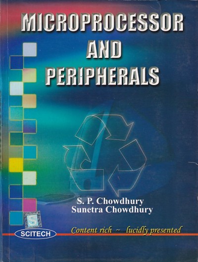MICROPROCESSOR AND PERIPHERALS | S. P. CHOWDHURY , SUNETRA CHOWDHURY | Scitech