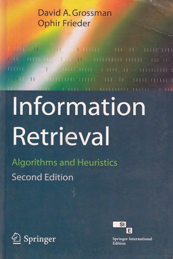 INFORMATION RETRIEVAL | DAVID A. GROSSMAN , OPHIR FRIEDER | Springer
