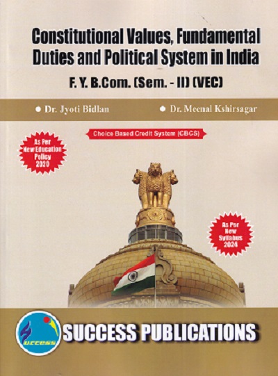 CONSTITUTIONAL VALUES FUNDAMENTAL DUTIES AND POLITICAL SYSTEMS IN INDIA F Y B.COM SEM 2 (VEC)