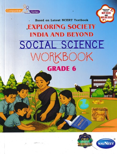 EXPLORING SOCIETY INDIA AND BEYOND SOCIAL SCIENCE WORKBOOK GRADE 6 |