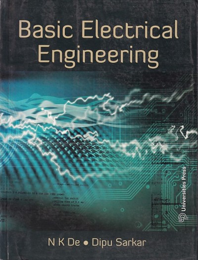 BASIC ELECTRICAL ENGINEERING | N. K. DE , DIPU SARKAR | Universities Press