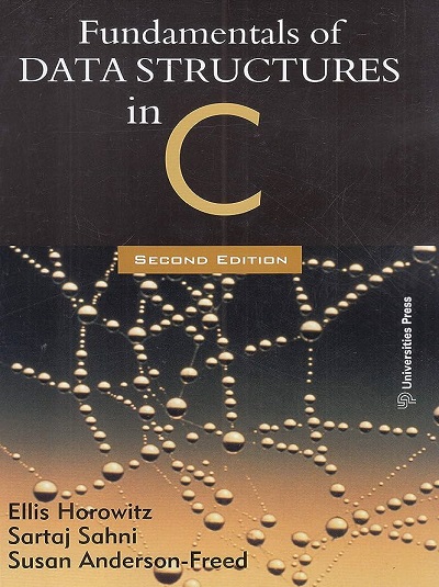 FUNDAMENTALS OF DATA STRUCTURES IN C | ELLIS HOROWITZ, SARTAJ SAHNI, SUSAN ANDERSON FREED | Universities Press