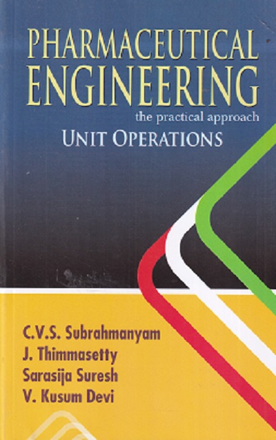 PHARMACEUTICAL ENGINEERING THE PRACTICAL APPROACH UNIT OPERATIONS | C V S SUBRAHMANYAM