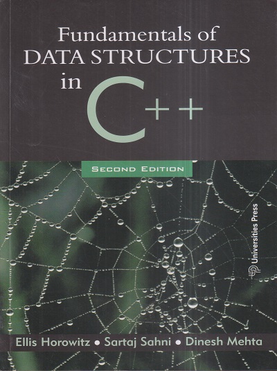 FUNDAMENTALS OF DATA STRUCTURES IN C++ | ELLIS HOROWITZ, SARTAJ SAHNI, DINESH MEHTA | Universities Press