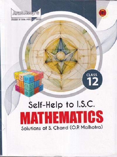 MATHEMATICS For Class 12th – SELF HELP TO ISC [Solutions of S.Chand (OP Malhotra) |