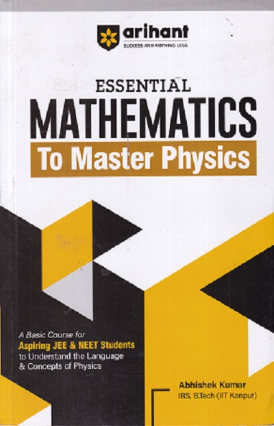 ESSENTIAL MATHEMATICS TO MASTER PHYSICS | ABHISHEK KUMAR