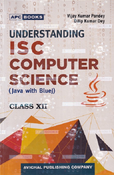 UNDERSTANDING ISC COMPUTER SCIENCE JAVA WITH BLUE CLASS 12TH | VIJAY KUMAR PANDEY