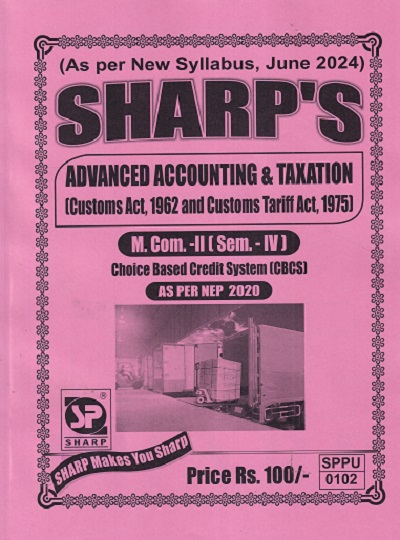 ADVANCED ACCOUNTING & TAXATION (CUSTOMER ACT 1962 AND CUSTOMS TARIFFACT 1975) (M.COM -II )(SEM -4TH) |