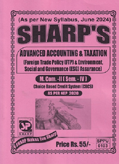 ADVANCED ACCOUNTING & TAXATION (FOREIGN TRADE POLICY FTP & ENVIRONMENT SOCIAL AND GOVERNANCE ESG ASSURANCE) (M.COM -II )(SEM -4TH) |