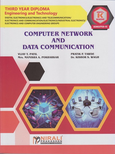 COMPUTER NETWORK AND DATA COMMUNICATION 316338 for MSBTE's 'K' scheme Third Year Diploma in Electronics Engineering Semester 6 | Vijay T. Patil | Nirali Prakashan