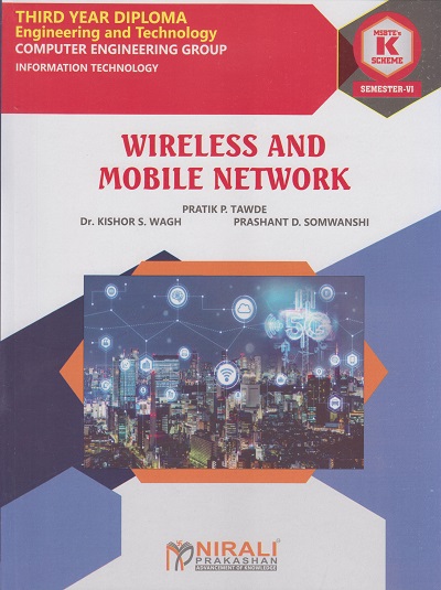 WIRELESS AND MOBILE NETWORK 316325 for MSBTE's 'K' scheme Third Year Diploma in Information Technology Semester 6 | Pratik P. Tawde | Nirali Prakashan