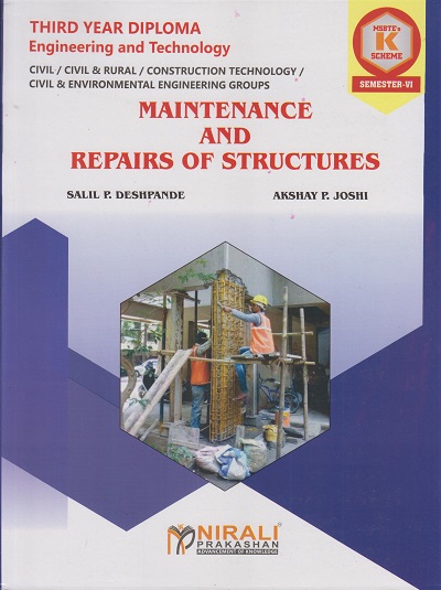 MAINTENANCE AND REPAIRS OF STRUCTURES 316309 for MSBTE's 'K' scheme Third Year Diploma in Civil Engineering Semester 6 | Salil P. Deshpande | Nirali Prakashan