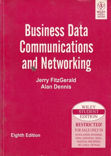 BUSINESS DATA COMMUNICATIONS AND NETWORKING | JERRY FITZGERALD , ALAN DENNIS | Wiley