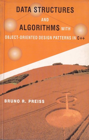 DATA STRUCTURES AND ALGORITHMS WITH OBJECT ORIENTED DESIGN PATTERNS IN C ++ | BRUNO R. PREISS | Wiley