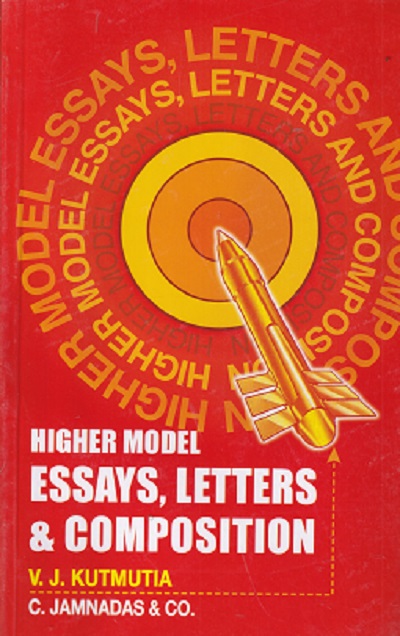 HIGHER MODEL ESSAYS LETTERS &amp; COMPOSITION | V J KUTMUTIA