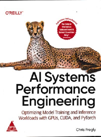 AI SYSTEMS PERFORMANCE ENGINEERING | CHRIS FREGLY | SHROFF