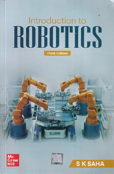 INTRODUCTION TO ROBOTICS | S K SAHA