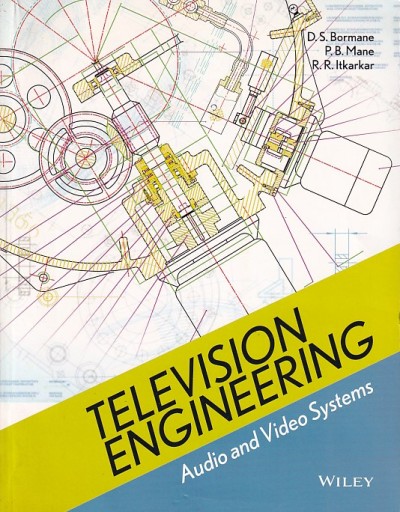 TELEVISION ENGINEERING | D. S. BORMANE , P. B. MANE , R. R. LTKARKAR | Wiley