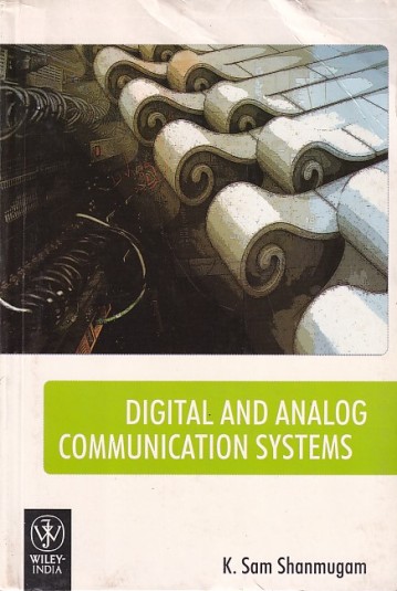 DIGITAL AND ANALOG COMMUNICATION SYSTEMS | K. SAM SHANMUGAM | Wiley