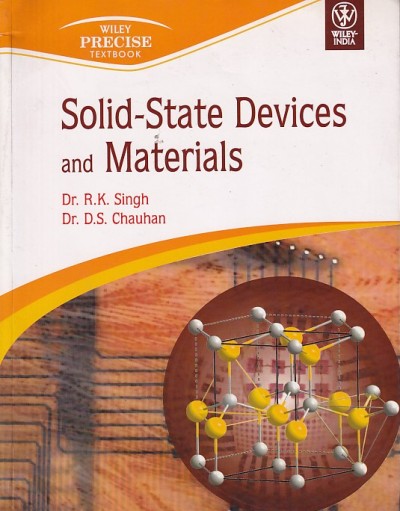 SOLID STATE DEVICES AND MATERIALS | DR R. K. SINGH , DR. D. S. CHAUHAN | Wiley