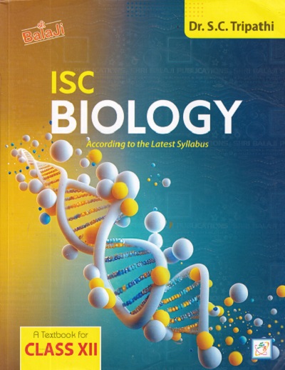 ISC BIOLOGY CLASS 12TH | DR S C TRIPATHI