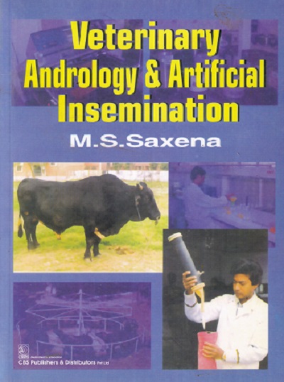 VETERINARY ANDROLOGY & ARTIFICIAL INSEMINATION | M S SAXENA