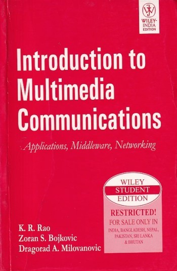 INTRODUCTION TO MULTIMEDIA COMMUNICATIONS | K. R. RAO , ZORAN S. BOJKOVIC , DRAGORAD A. MILOVANOVIC | Wiley