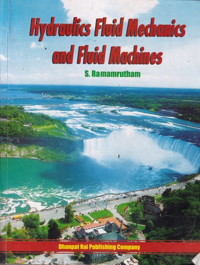 HYDRAULICS FLUID MECHANICS AND FLUID MACHINES | S RAMAMRUTHAM