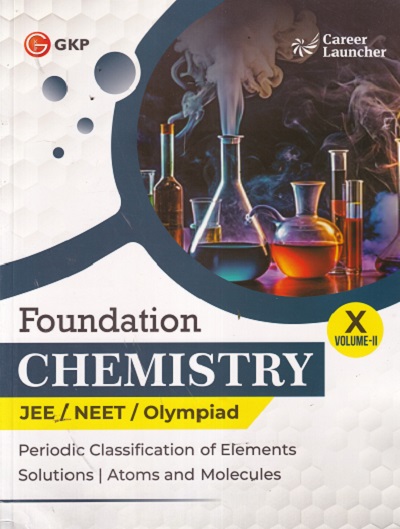 FOUNDATION CHEMISTRY NEET/JEE/OLYMPIAD CLASS 10TH VOL 2 |