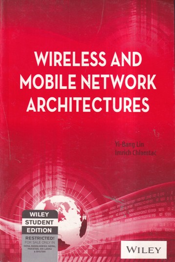 WIRELESS AND MOBILE NETWORK ARCHITECTURES | YI BANG LIN , IMRICH CHLAMTAC | Wiley