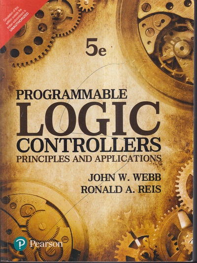 PROGRAMMABLE LOGIC CONTROLLERS PRINCIPLES AND APPLICATIONS | JOHN W. WEBB, RONALD A. REIS