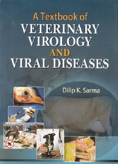 A TEXTBOOK OF VETERINARY VIROLOGY AND VIRAL DISEASES | DILIP SARMA