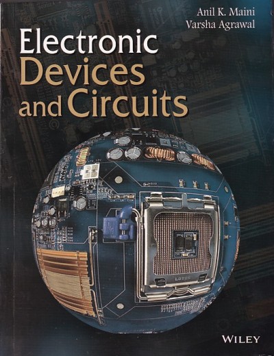 ELECTRONIC DEVICES AND CIRCUITS | ANIL K. MAINI, VARSHA AGRAWAL | Wiley