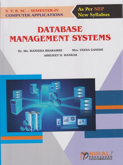 DATABASE MANAGEMENT SYSTEMS for SY BSc (Computer Applications) Semester 4 | Dr. Ms. Manisha Bharambe | Nirali Prakashan
