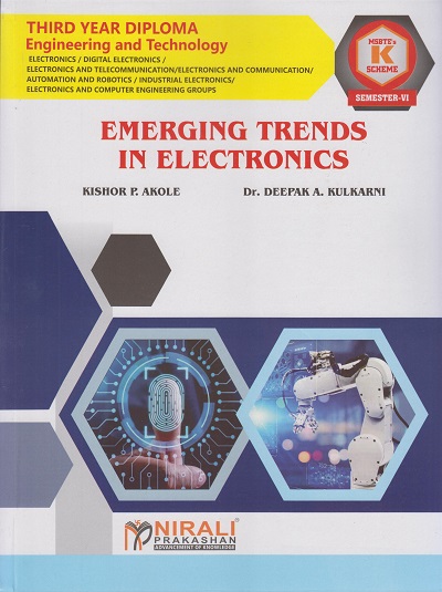 EMERGING TRENDS IN ELECTRONICS 316337 for MSBTE's 'K' scheme Third Year Diploma in Electronics Engineering Semester 6 | Kishor P. Akole | Nirali Prakashan