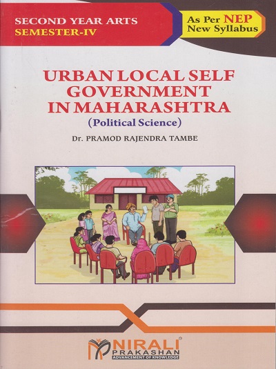 URBAN LOCAL SELF GOVERNMENT IN MAHARASHTRA (Political Science) for SY BA Semester 4 | Dr. Pramod Rajendra Tambe | Nirali Prakashan