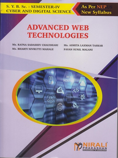 ADVANCED WEB TECHNOLOGIES for SY BSc (Cyber and Digital Science) Semester 4 | Ms. Ratna Sadashiv Chaudhari | Nirali Prakashan