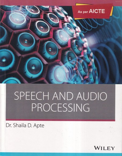 SPEECH AND AUDIO PROCESSING | DR .SHAILA D. APTE | Wiley
