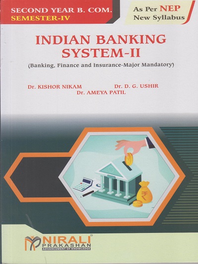 INDIAN BANKING SYSTEM 2 (Banking, Finance and Insurance-Major Mandatory) for SY BCom Semester 4 | Dr. Kishor Nikam | Nirali Prakashan