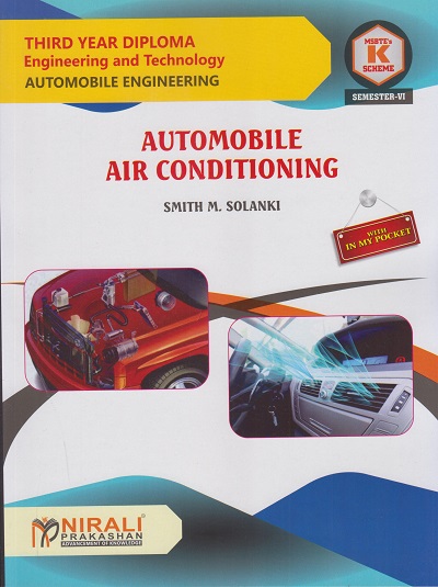 AUTOMOBILE AIR CONDITIONING for MSBTE's 'K' scheme Third Year Diploma in Automobile Engineering Semester 6 | Smith M. Solanki | Nirali Prakashan