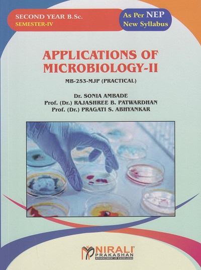 APPLICATIONS OF MICROBIOLOGY 2 : MB-253-MJP (Practical) for SY BSc Semester 4 | Dr. Sonia Ambade | Nirali Prakashan
