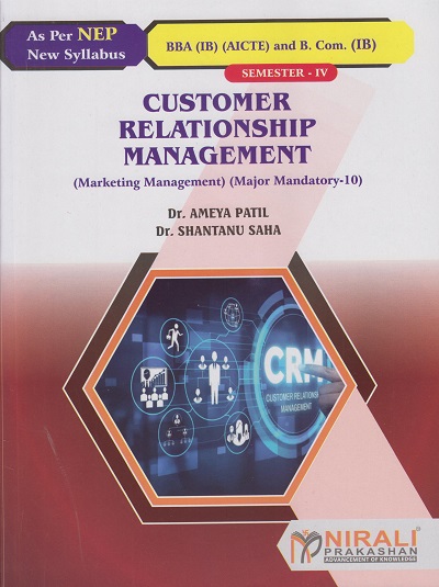 CUSTOMER RELATIONSHIP MANAGEMENT (Marketing Management) for BBA (IB) Semester 4 | Dr. Ameya Patil | Nirali Prakashan